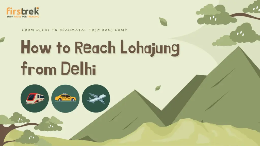 How to Reach Lohajung from Delhi